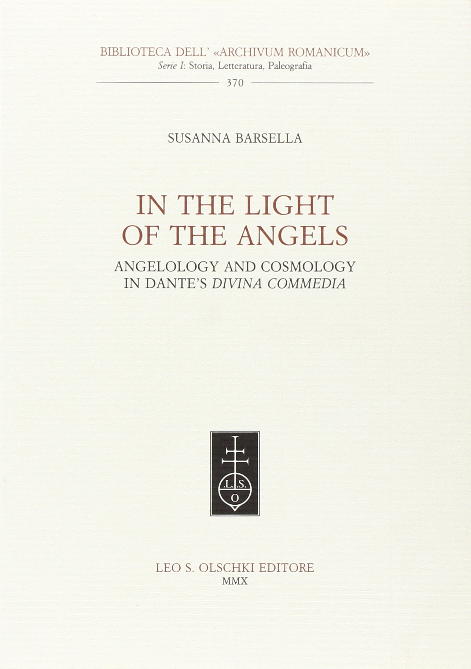 In the Light of the Angels. Angelology and Cosmology in Dante's «Divina Commedia» In the Light of the Angels. Angelology and Cosmology in Dante's «Divina Commedia»