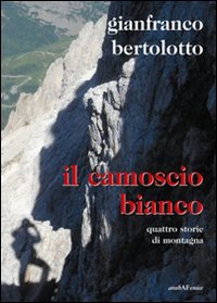 Il camoscio bianco. Quattro storie di montagna Il camoscio bianco. Quattro storie di montagna