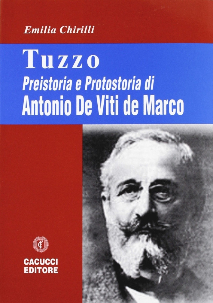 Tuzzo. Preistoria e protostoria di Antonio De Viti de Marco Tuzzo. Preistoria e protostoria di Antonio De Viti de Marco