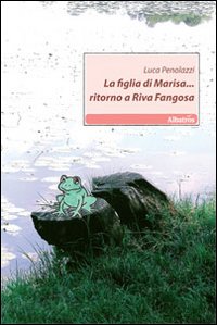 La figlia di Marisa... Ritorno a Riva Fangosa La figlia di Marisa... Ritorno a Riva Fangosa