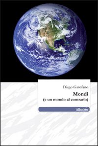 Mondi (e un mondo al contrario) Mondi (e un mondo al contrario)