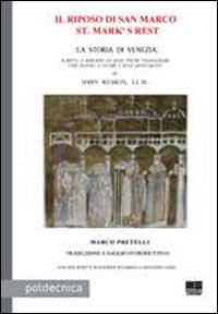 Il riposo di San Marco-St. Mark's rest. La storia di Venezia, scritta a servizio di quei pochi viaggiatori che hanno a cuore i suoi monumenti Il riposo di San Marco-St. Mark's rest. La storia di Venezia, scritta a servizio di quei pochi viaggiatori che hanno a cuore i suoi monumenti
