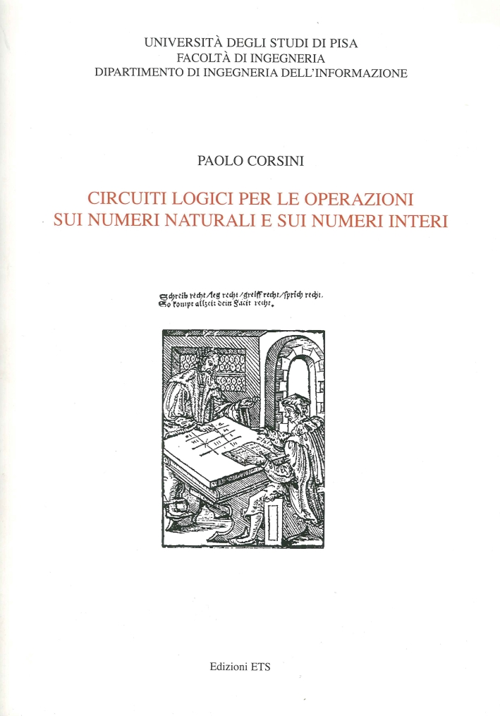 Circuiti logici per le operazioni sui numeri naturali e sui numeri interi Circuiti logici per le operazioni sui numeri naturali e sui numeri interi
