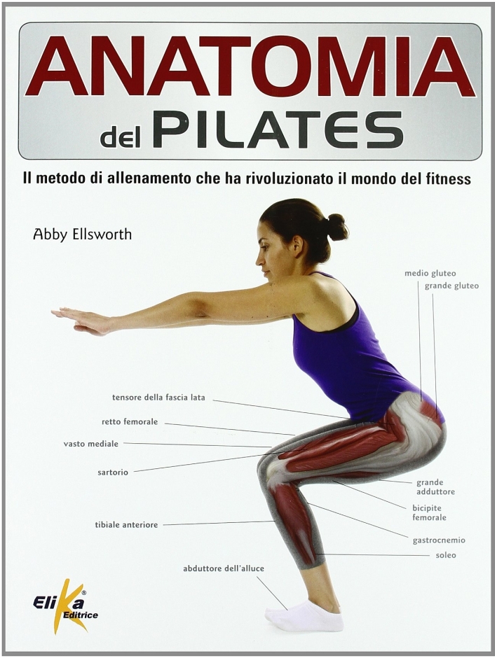 Anatomia del pilates. Guida completa Anatomia del pilates. Guida completa