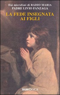 La fede insegnata ai figli La fede insegnata ai figli