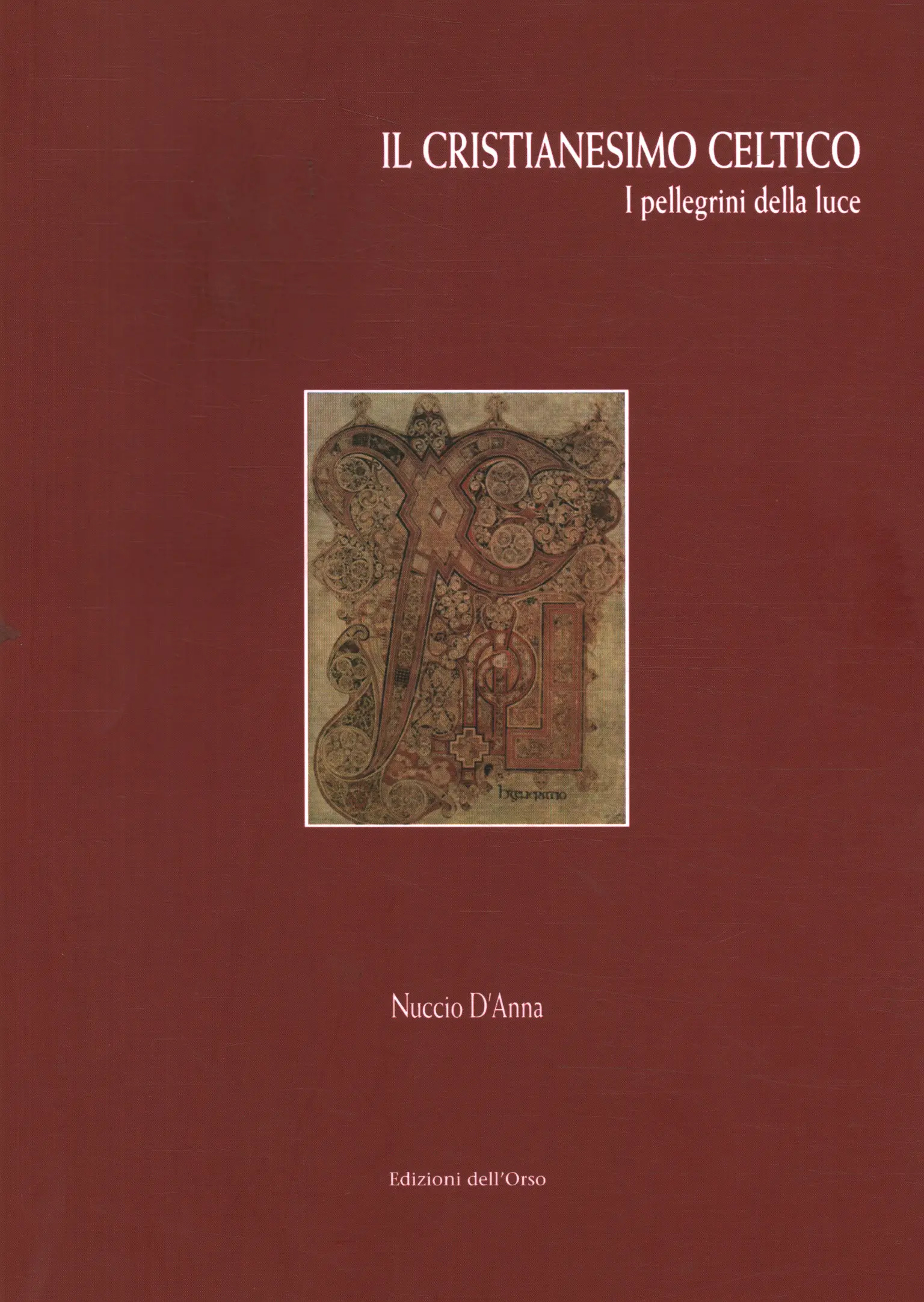Il cristianesimo celtico. I pellegrini della luce Il cristianesimo celtico. I pellegrini della luce