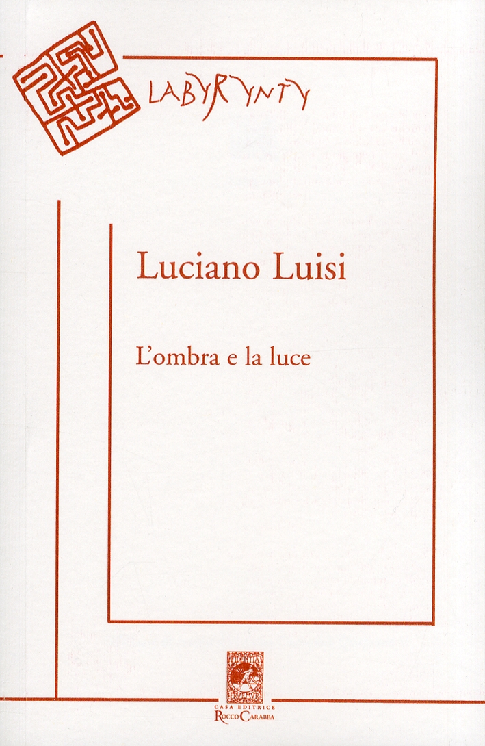 L'ombra e la luce. Poesie (2004-2010) L'ombra e la luce. Poesie (2004-2010)