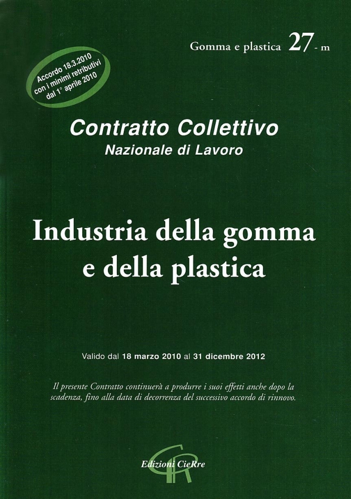 CCNL industria della gomma e della plastica. Accordo di rinnovo del 18 marzo 2010 CCNL industria della gomma e della plastica. Accordo di rinnovo del 18 marzo 2010