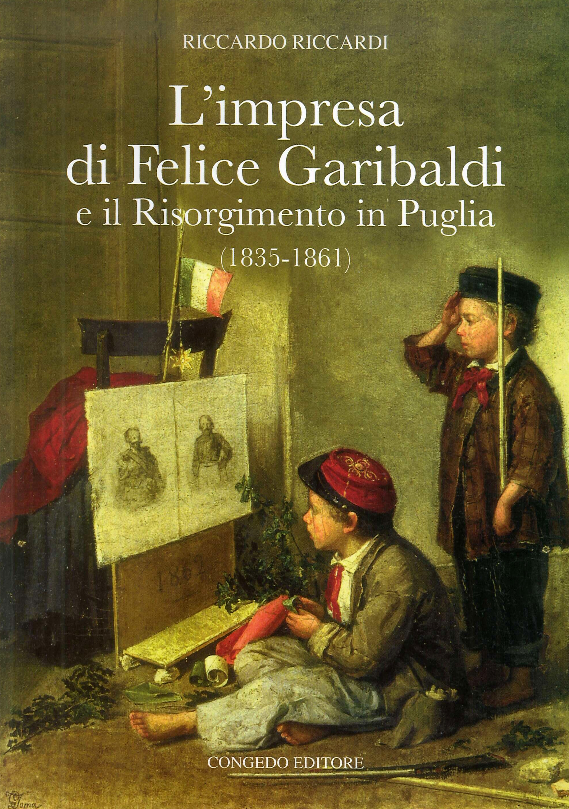 L'impresa di Felice Garibaldi e il Risorgimento in Puglia (1835-1861)