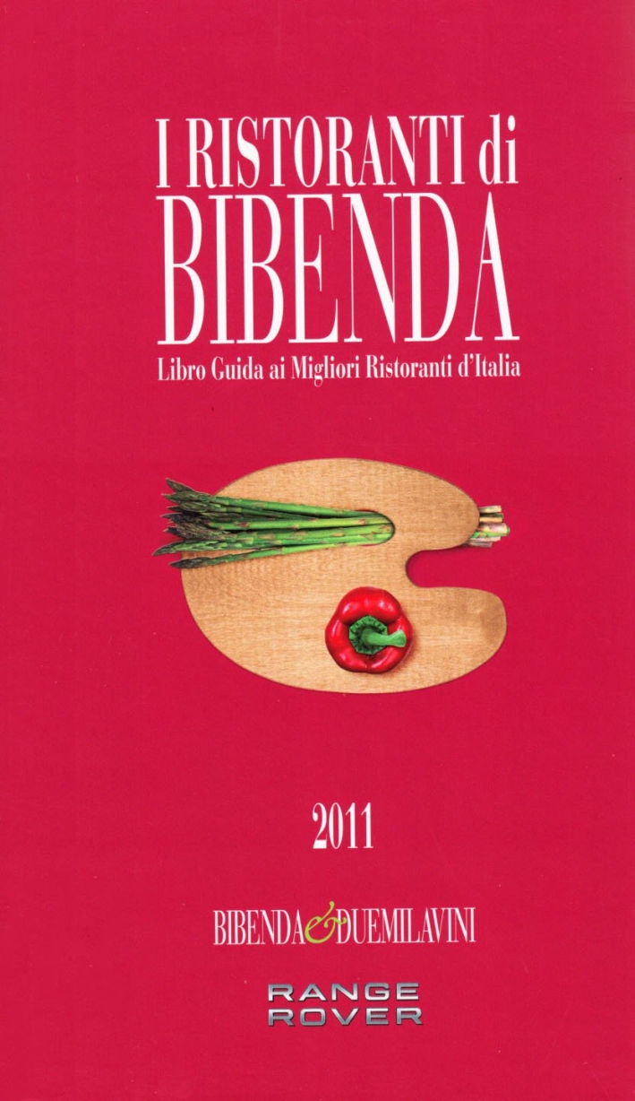 I ristoranti di Bibenda. Libro guida ai migliori ristoranti d'Italia I ristoranti di Bibenda. Libro guida ai migliori ristoranti d'Italia