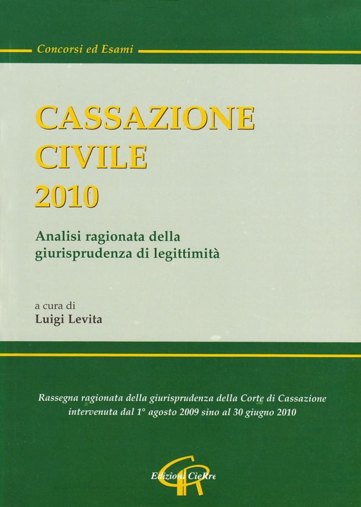 Cassazione civile 2010. Analisi ragionata della giurisprudenza di legittimità Cassazione civile 2010. Analisi ragionata della giurisprudenza di legittimità