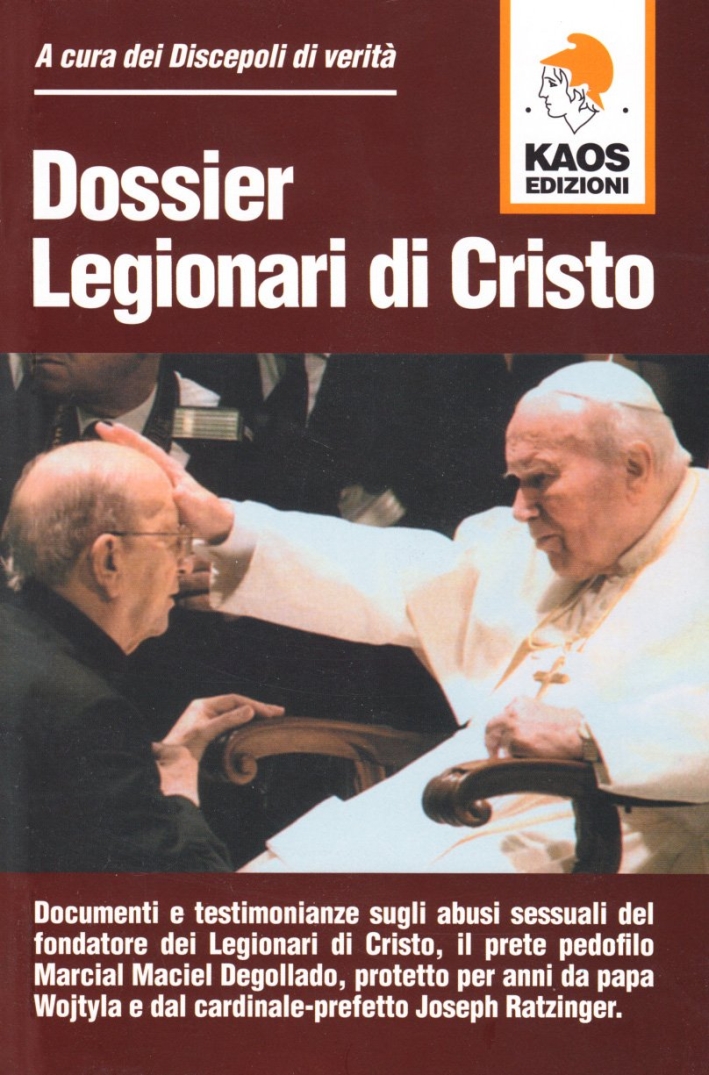 Dossier legionari di Cristo Dossier legionari di Cristo