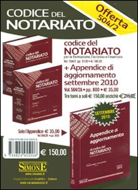 Codice del notariato per la formazione, l'accesso e l'esercizio-Appendice di aggiornamento 2010 al codice del notariato Codice del notariato per la formazione, l'accesso e l'esercizio-Appendice di aggiornamento 2010 al codice del notariato