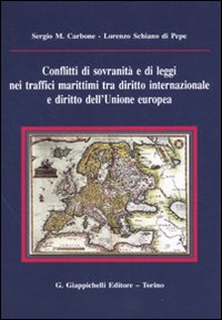 Conflitti di sovranità e di leggi nei traffici marittimi tra diritto internazionale e diritto dell'Unione Europea Conflitti di sovranità e di leggi nei traffici marittimi tra diritto internazionale e diritto dell'Unione Europea