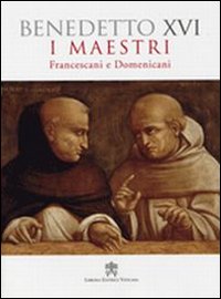 I maestri. Francescani e Domenicani I maestri. Francescani e Domenicani