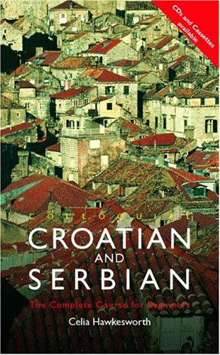 Colloquial Croatian and Serbian Colloquial Croatian and Serbian
