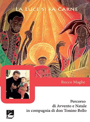 La Luce si fa Carne. Cammino Missionario in Compagnia di Don Tonino Bello La Luce si fa Carne. Cammino Missionario in Compagnia di Don Tonino Bello