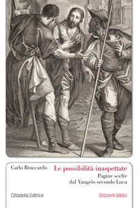 Le possibilità inaspettate. Pagine scelte dal Vangelo secondo Luca Le possibilità inaspettate. Pagine scelte dal Vangelo secondo Luca