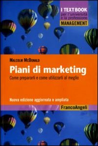 Piani di marketing. Come prepararli e come utilizzarli al meglio Piani di marketing. Come prepararli e come utilizzarli al meglio
