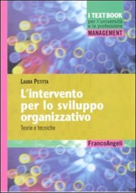 L'intervento per lo sviluppo organizzativo. Teorie e tecniche L'intervento per lo sviluppo organizzativo. Teorie e tecniche