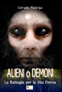 Alieni e demoni. La battaglia per la vita eterna Alieni e demoni. La battaglia per la vita eterna