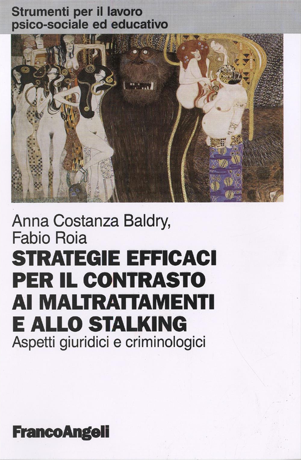 Strategie efficaci per il contrasto ai maltrattamenti e allo stalking. Aspetti giuridici e criminologici Strategie efficaci per il contrasto ai maltrattamenti e allo stalking. Aspetti giuridici e criminologici