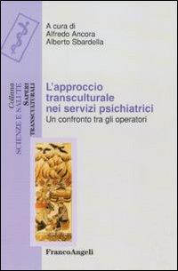 L'approccio transculturale nei servizi psichiatrici. Un confronto tra gli operatori L'approccio transculturale nei servizi psichiatrici. Un confronto tra gli operatori