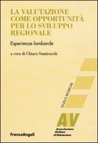 La valutazione come opportunità per lo sviluppo regionale. Esperienze lombarde La valutazione come opportunità per lo sviluppo regionale. Esperienze lombarde