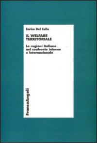 Il welfare territoriale. Le regioni italiane nel confronto interno e internazionale Il welfare territoriale. Le regioni italiane nel confronto interno e internazionale