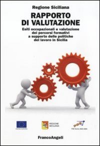 Rapporto di valutazione. Esiti occupazionali e valutazione dei percorsi formativi a supporto delle politiche del lavoro in Sicilia Rapporto di valutazione. Esiti occupazionali e valutazione dei percorsi formativi a supporto delle politiche del lavoro in Sicilia