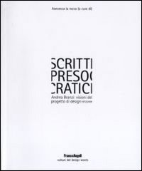 Scritti presocratici. Andrea Branzi: visioni del progetto di design 1972/2009 Scritti presocratici. Andrea Branzi: visioni del progetto di design 1972/2009