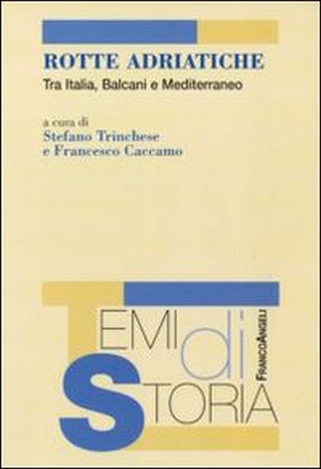 Rotte adriatiche. Tra Italia, Balcani e Mediterraneo Rotte adriatiche. Tra Italia, Balcani e Mediterraneo