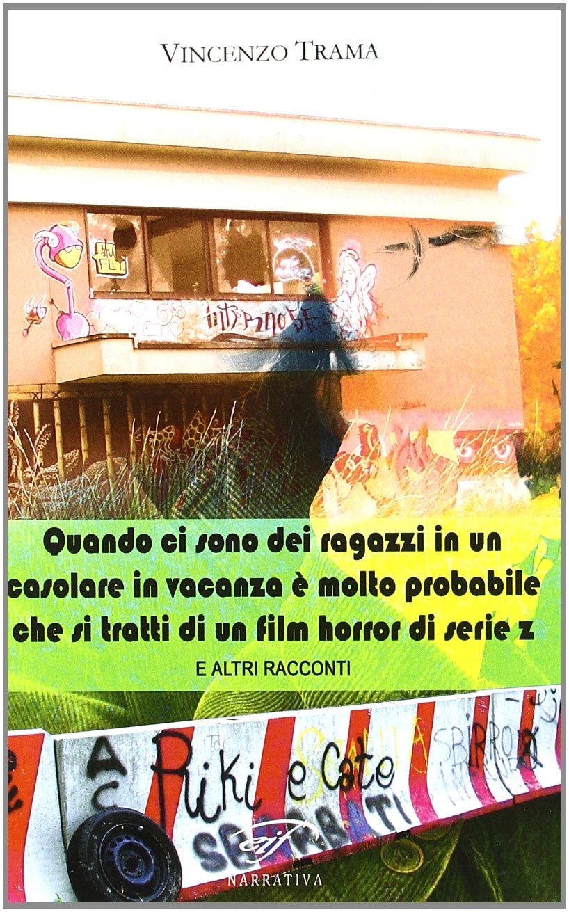 Quando ci sono dei ragazzi in vacanza in un casolare è molto probabile che si tratti di un film horror di serie z e altri racconti