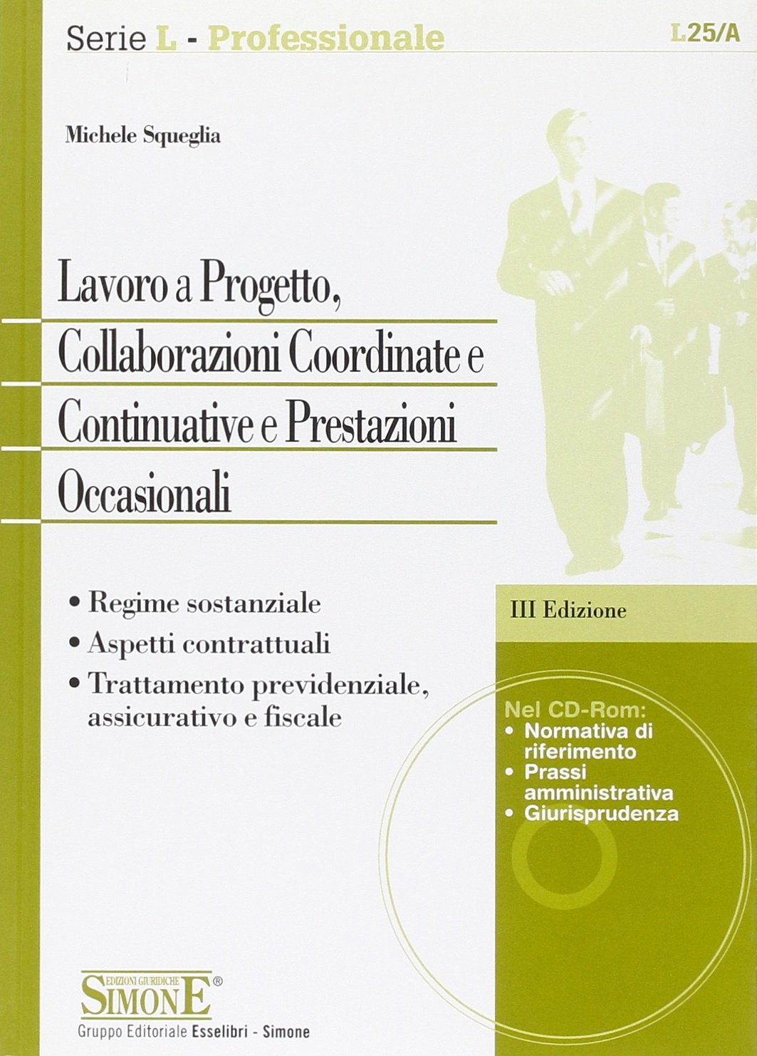 Lavoro a progetto e collaborazioni coordinate e continuative e prestazioni occasionali. Con CD-ROM Lavoro a progetto e collaborazioni coordinate e continuative e prestazioni occasionali. Con CD-ROM