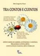 Tra contos e cuentos. Ditzos, e modos de narrere, cantzoneddas e anninnias, pregadorias e attitos, mutos, cantos antigos e naratias, artes e traballos Tra contos e cuentos. Ditzos, e modos de narrere, cantzoneddas e anninnias, pregadorias e attitos, mutos, cantos antigos e naratias, artes e traballos