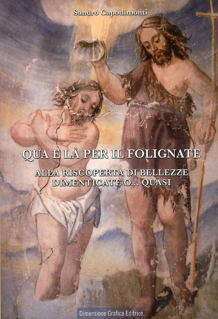 Qua e là per il folignate alla riscoperta di bellezze dimenticate o...quasi Qua e là per il folignate alla riscoperta di bellezze dimenticate o...quasi