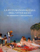 La Pittura Napoletana dell'Ottocento tra Innovazione e Internazionalità La Pittura Napoletana dell'Ottocento tra Innovazione e Internazionalità