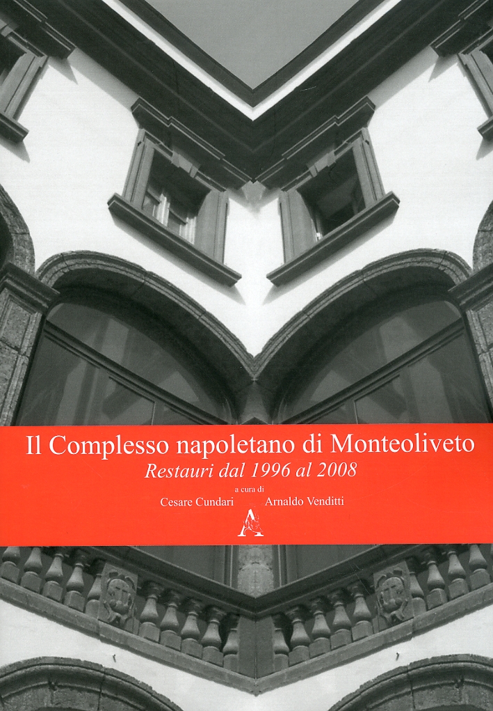 Il Complesso Napoletano di Monteoliveto. Restauri dal 1996 al 2008 Il Complesso Napoletano di Monteoliveto. Restauri dal 1996 al 2008