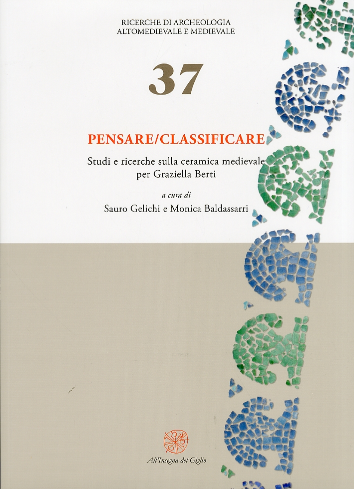 Pensare/Classificare. Studi e ricerche sulla ceramica medievale per Graziella Berti Pensare/Classificare. Studi e ricerche sulla ceramica medievale per Graziella Berti