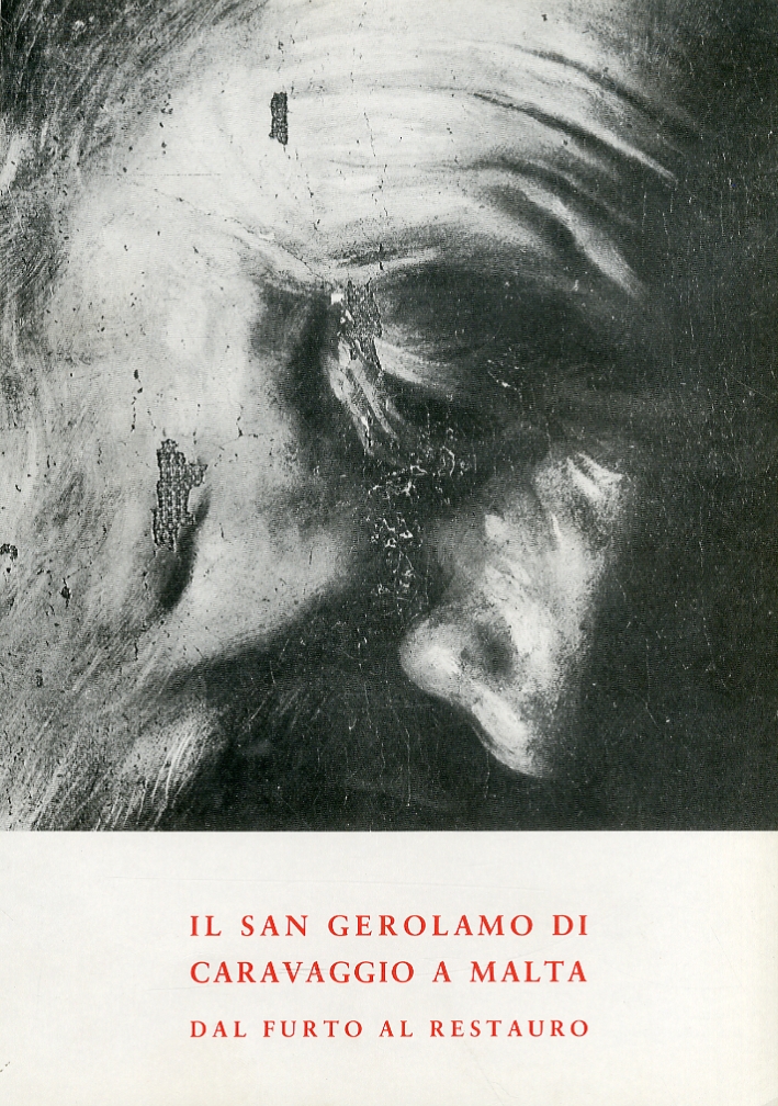 Il San Gerolamo di Caravaggio a Malta. Dal Furto al restauro Il San Gerolamo di Caravaggio a Malta. Dal Furto al restauro