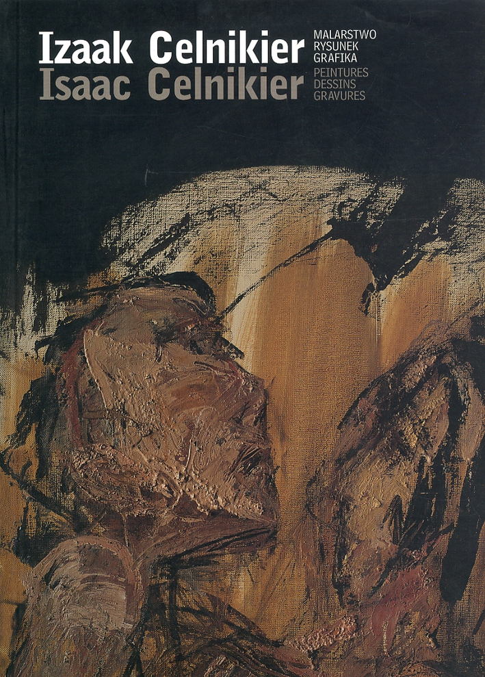 Izaak Celnikier. Malarstwo Rysunek Grafika. Isaac Celnikier. Peintures Dessins gravures Izaak Celnikier. Malarstwo Rysunek Grafika. Isaac Celnikier. Peintures Dessins gravures