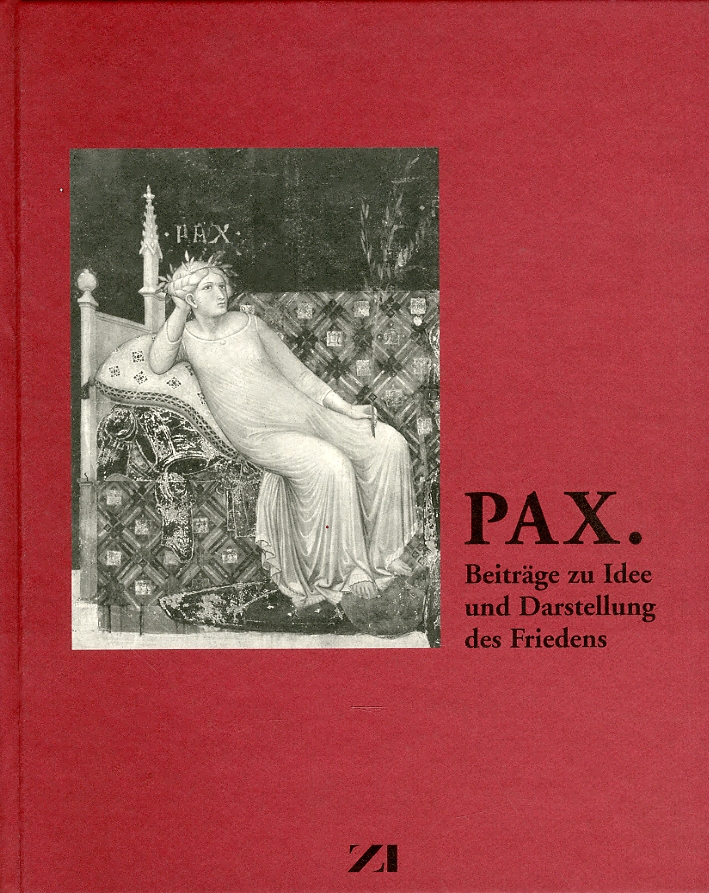 Pax. Beitrage zu idee und Darstellung des Friedens Pax. Beitrage zu idee und Darstellung des Friedens