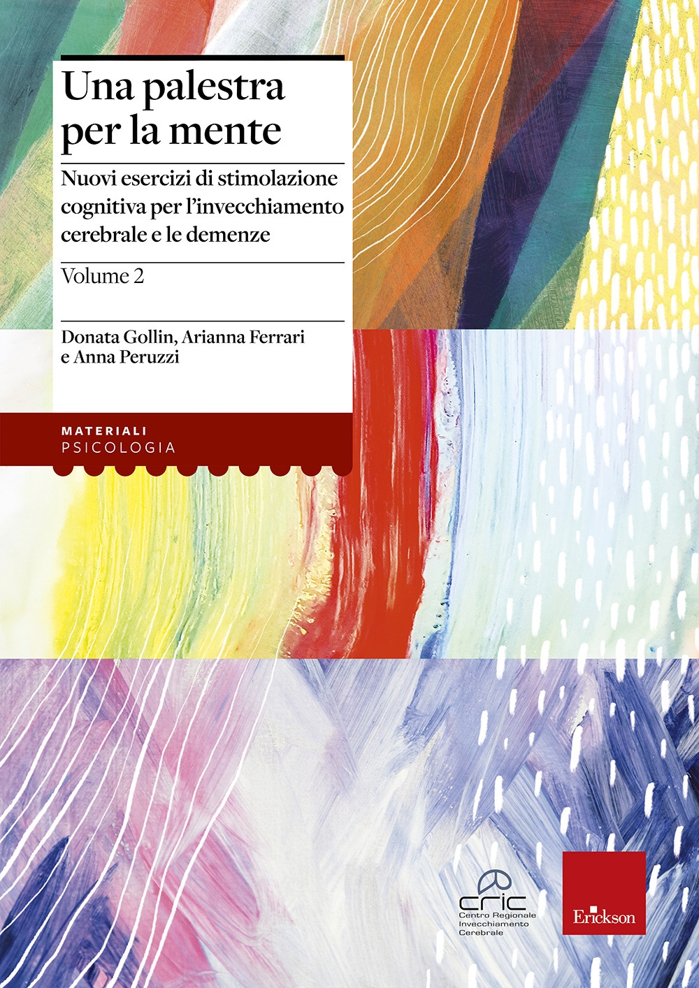 Una palestra per la mente 2. Nuovi esercizi di stimolazione cognitiva per l'invecchiamento cerebrale e le demenze Una palestra per la mente 2. Nuovi esercizi di stimolazione cognitiva per l'invecchiamento cerebrale e le demenze