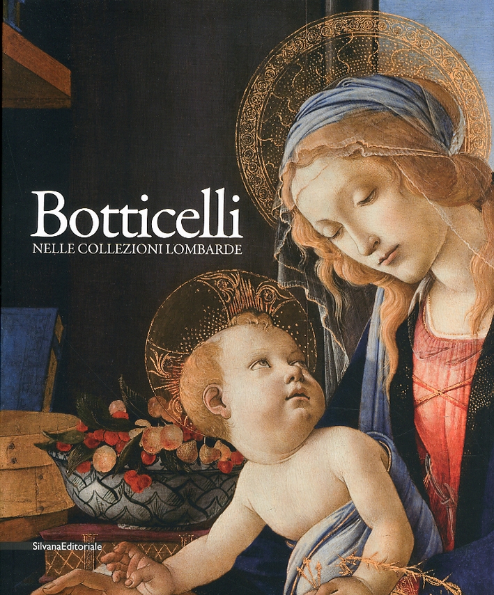 Botticelli nelle Collezioni Lombarde Botticelli nelle Collezioni Lombarde