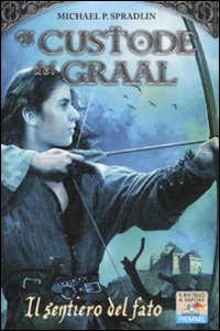 Il sentiero del fato. Il custode del Graal Il sentiero del fato. Il custode del Graal