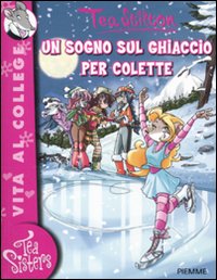 Un sogno sul ghiaccio per Colette. Ediz. illustrata Un sogno sul ghiaccio per Colette. Ediz. illustrata