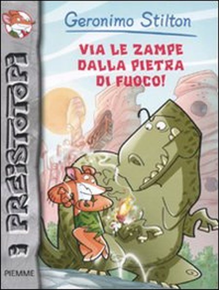 Via le zampe dalla pietra di fuoco! Preistotopi. Ediz. illustrata Via le zampe dalla pietra di fuoco! Preistotopi. Ediz. illustrata
