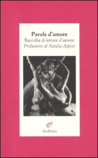 Parole d'Amore. Raccolte di Lettere d'Amore Parole d'Amore. Raccolte di Lettere d'Amore