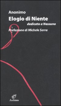 Elogio di niente dedicato a nessuno Elogio di niente dedicato a nessuno