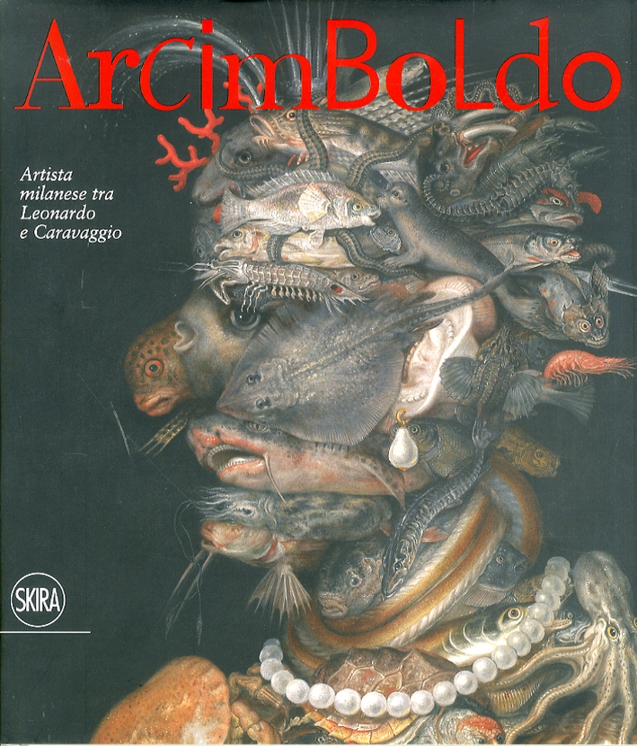 Arcimboldo. Artista Milanese tra Leonardo e Caravaggio